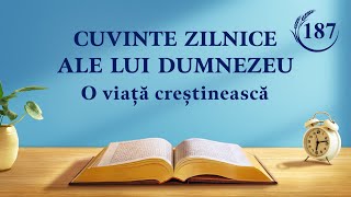 Cuvinte zilnice ale lui Dumnezeu: Cunoașterea lucrării lui Dumnezeu | Fragmentul 187