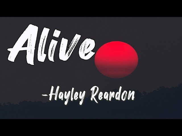 Alive (Lyrics)-Hayley Reardon || Core Lyrics class=