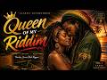 Queen of My Riddim 🌴 | Smooth Female Lovers Rock Reggae Songs 2025