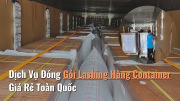 Dịch Vụ Đóng Gói Lashing Hàng Container Giá Rẻ Toàn Quốc