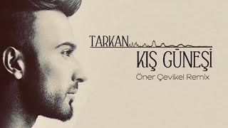 Tarkan - Kış Güneşi (öner çevikel remix)