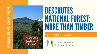 Deschutes National Forest: More Than Timber, with ASL Interpreter