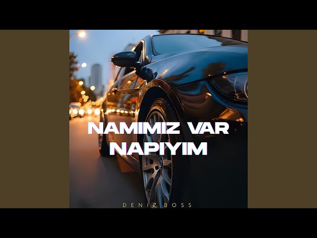 Namımız Var Napıyım