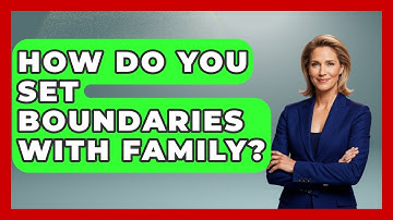 How Do You Set Boundaries With Family? - Gender Equality Network
