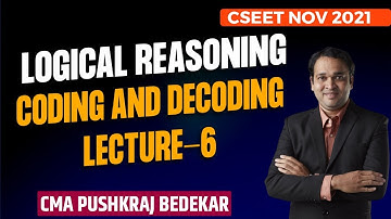 CSEET Logical Reasoning | Coding and Decoding Lecture 6 | CMA Pushkraj Bedekar