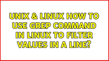 Unix & Linux: How To Use grep Command In Linux to filter values in a line? (4 Solutions!!)