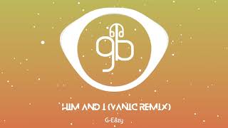 G-Eazy - Him & I (Vanic Remix) (Super Clean HQ)