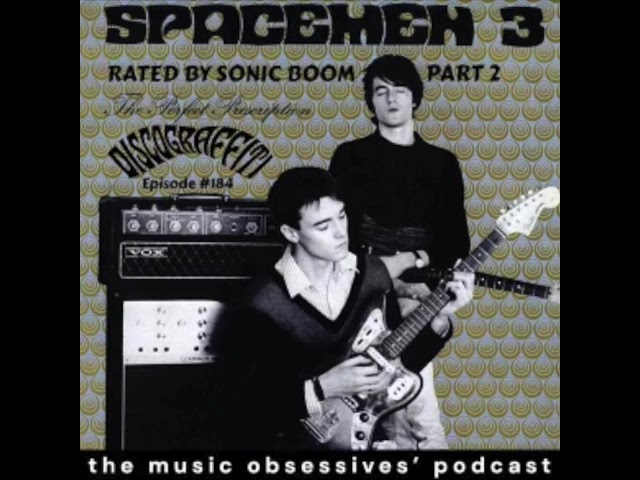 184. PETE KEMBER (A.K.A. SONIC BOOM) RATES SPACEMEN 3 (PART TWO