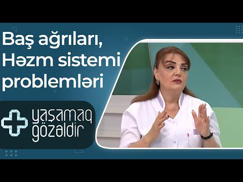 Yaşamaq gözəldir - Baş ağrıları, Həzm sistemi problemləri - Vəfa Əhmədova, Bahar Məmmədova,