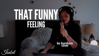 That Funny Feeling - late night live Bo Burnham cover by Isabel
