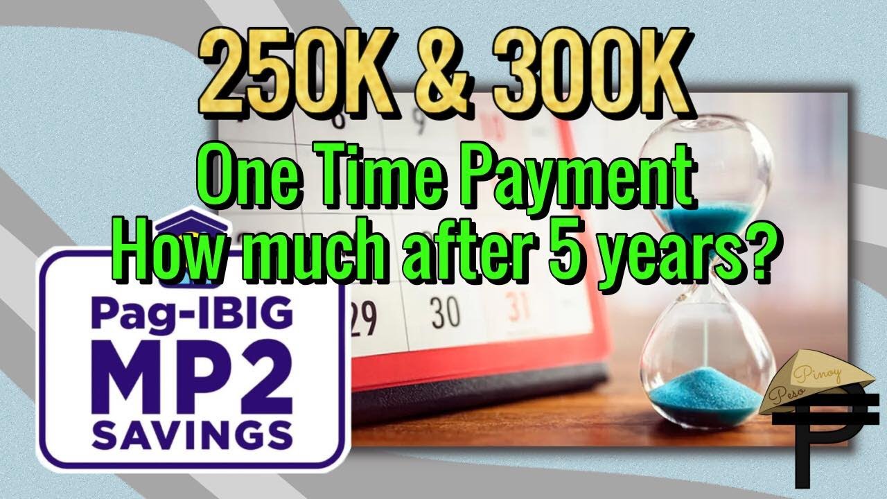 250K And 300K One Time Pag Ibig MP2 Savings How Much After 5 Years 250k-and-300k-one-time-pag-ibig-mp2-savings-how-much-after-5-years