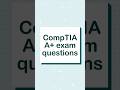 CompTIA A+ Exam Questions: The Practice Test You Need to Pass! #comptia #comptiaaplus