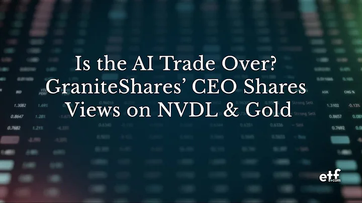 [Talk ETFs] Is the AI Trade Over? GraniteShares CEO on NVDL & Gold