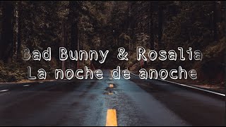 BAD BUNNY x ROSALÍA - LA NOCHE DE ANOCHE (Letra/Lyrics) HD