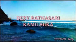 DESY RATNASARI ( KAMU SUKA ) LIRIK
