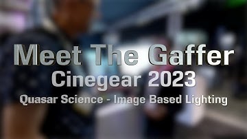 Meet The Gaffer #305: Cinegear 2023 - Quasar Science / Image Based Lighting