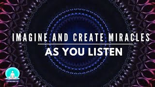 Imagine And Create Miracles In Your Life 🌀✨