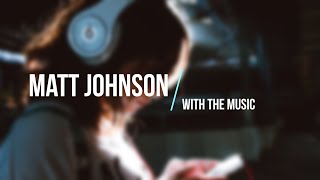Matt Johnson - With The Music