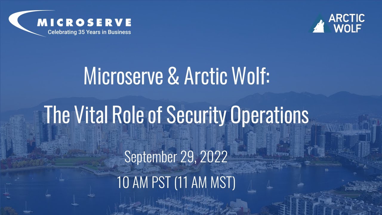Microserve x Arctic Wolf: The Vital Role of Security Operations - YouTube