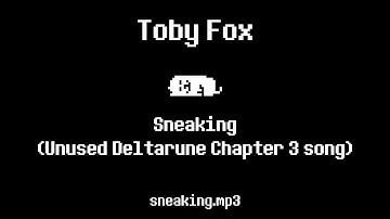 Toby Fox - Sneaking (Unused Deltarune Chapter 3 song)