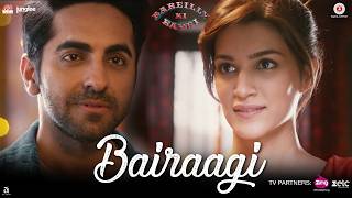 Download lagu Bairaagi |  Arijit Singh | Bareilly Ki Barfi | Ayushman & Kriti Sanon | Samira Koppikar