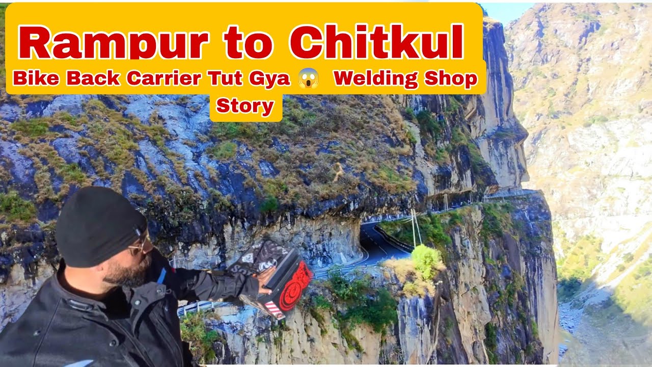 Rampur to Chitkul Ride | Bike Back Carrier Tut Gya 😱 | Welding Shop Story | Spiti Ride Vlog 2025