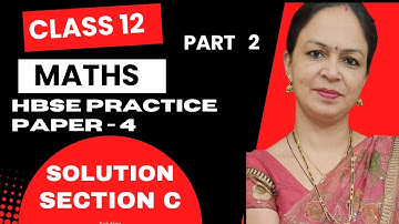 Maths Practice Ques. Paper 4 | Solution | Class 12 | Section C | By Pooja Sharma | HBSE