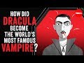 How did Dracula become the world&#39;s most famous vampire? - Stanley Stepanic