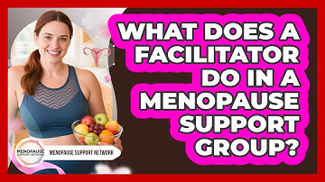 What Does A Facilitator Do In A Menopause Support Group? - Menopause Support Network