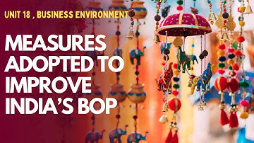 PART 7 |Unit 18 | improving ￼India’s Bop |BOP & EXIM Policy |MCO 4 MCOM 2nd year IGNOU