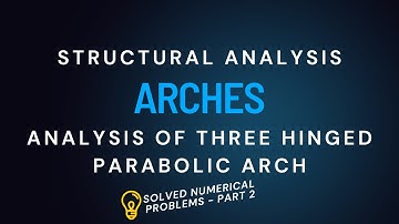 ARCHES | ANALYSIS OF THREE HINGED PARABOLIC ARCH | PART - 2 | SOLVED NUMERICAL PROBLEMS | #sa #ktu