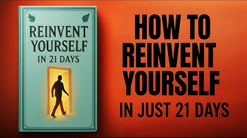 How to Reinvent Yourself in Just 21 Days | Audiobook