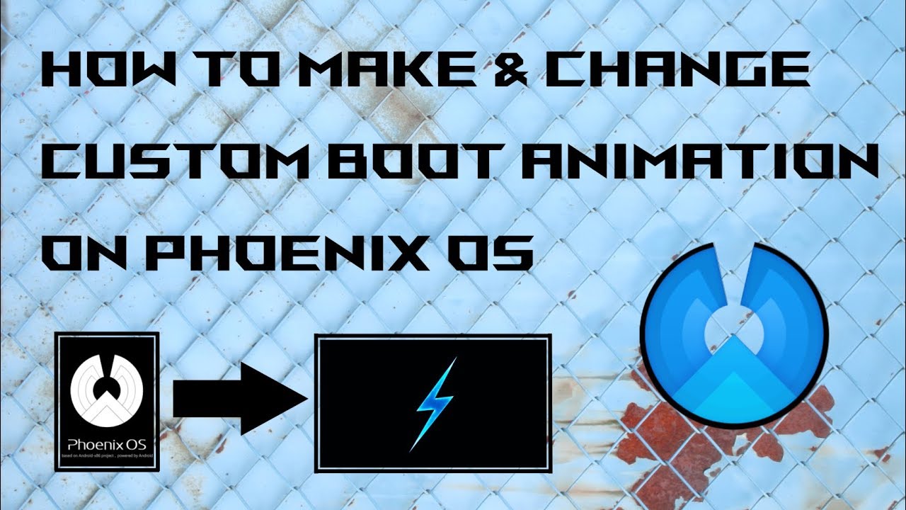 How to Make & Change Custom Boot Animation on Phoenix OS - 