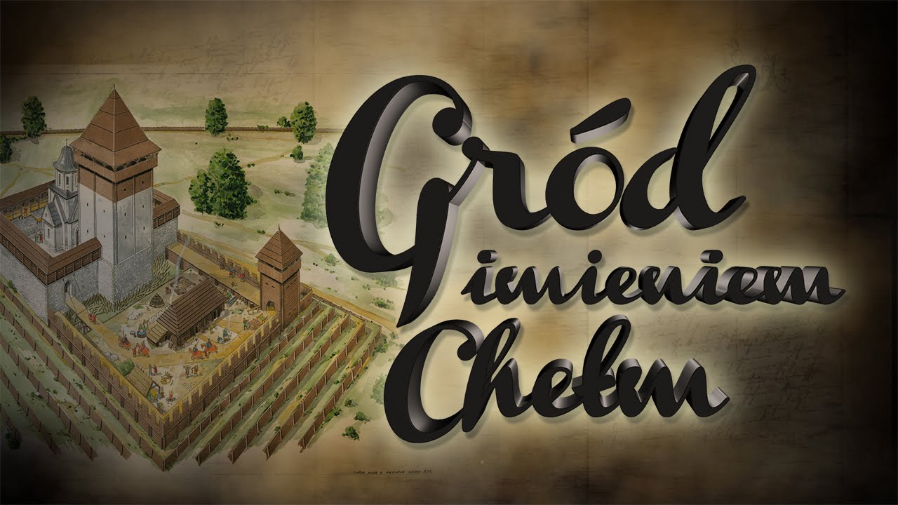 Gród imieniem Chełm | ChDK