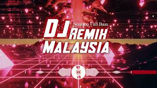 DJ Remix Malaysia 2023 - DJ Layu Di Hujung Mekar, Resah Kerinduan,...- DUGEM RUNTAH VIRAL