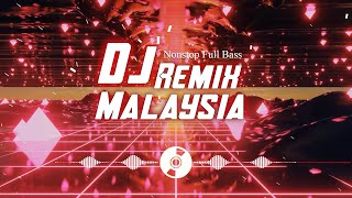 DJ Remix Malaysia 2023 - DJ Layu Di Hujung Mekar, Resah Kerinduan,...- DUGEM RUNTAH VIRAL