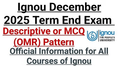 Ignou Exam Format For Dec 2025 Exam || MCQ or Descriptive || Exact Clarification Session 