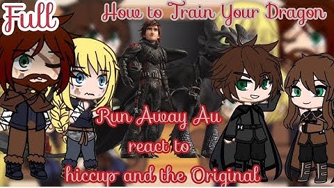 {Run Away AU} react to hiccup & the Original | How To Train Your Dragon | 45K Special | GACHA | GCRV