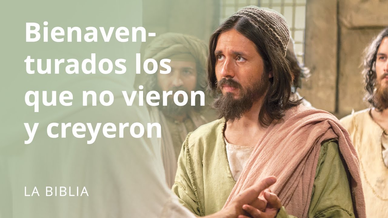 Bienaventurados los que no vieron y creyeron - YouTube