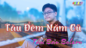 Tàu Đêm Năm Cũ - Cover 2023 ( Tấn Bảo Bolero )