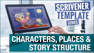Scrivener Document Templates For Characters, Places, Hero’s Journey, Save the Cat & Snowflake Method