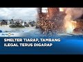 Smelter Tiarap, Tambang Ilegal Terus Digarap #REALITAS