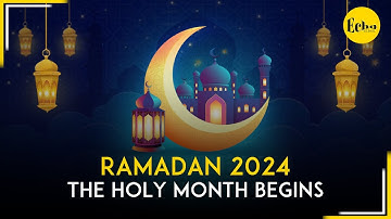 Ramadan 2024: The Holy Month Begins