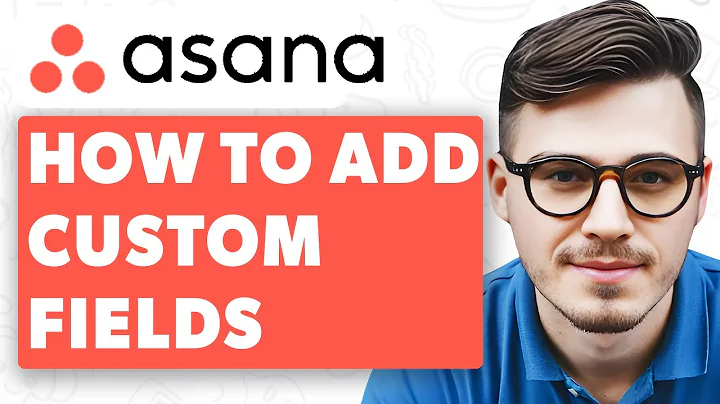 How To Add Custom Fields In Asana [2025 Guide]