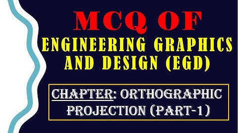 EGD MCQ PART 1 OF ORTHOGRAPHIC PROJECTION