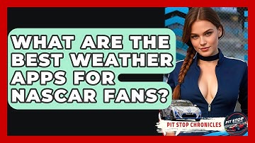 What Are The Best Weather Apps For NASCAR Fans? - Pit Stop Chronicles