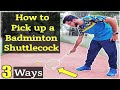 How to Pick up a Shuttlecock using Badminton Racket |3 Ways| Trick Shot |Hindi|