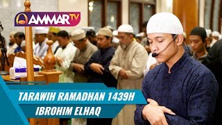 Tarawih Ramadhan 1439H FULL || Juz 29 & Juz 30 || Ibrahim Elhaq