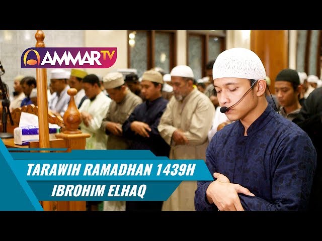 Tarawih Ramadhan 1439H FULL || Juz 29 & Juz 30 || Ibrahim Elhaq class=