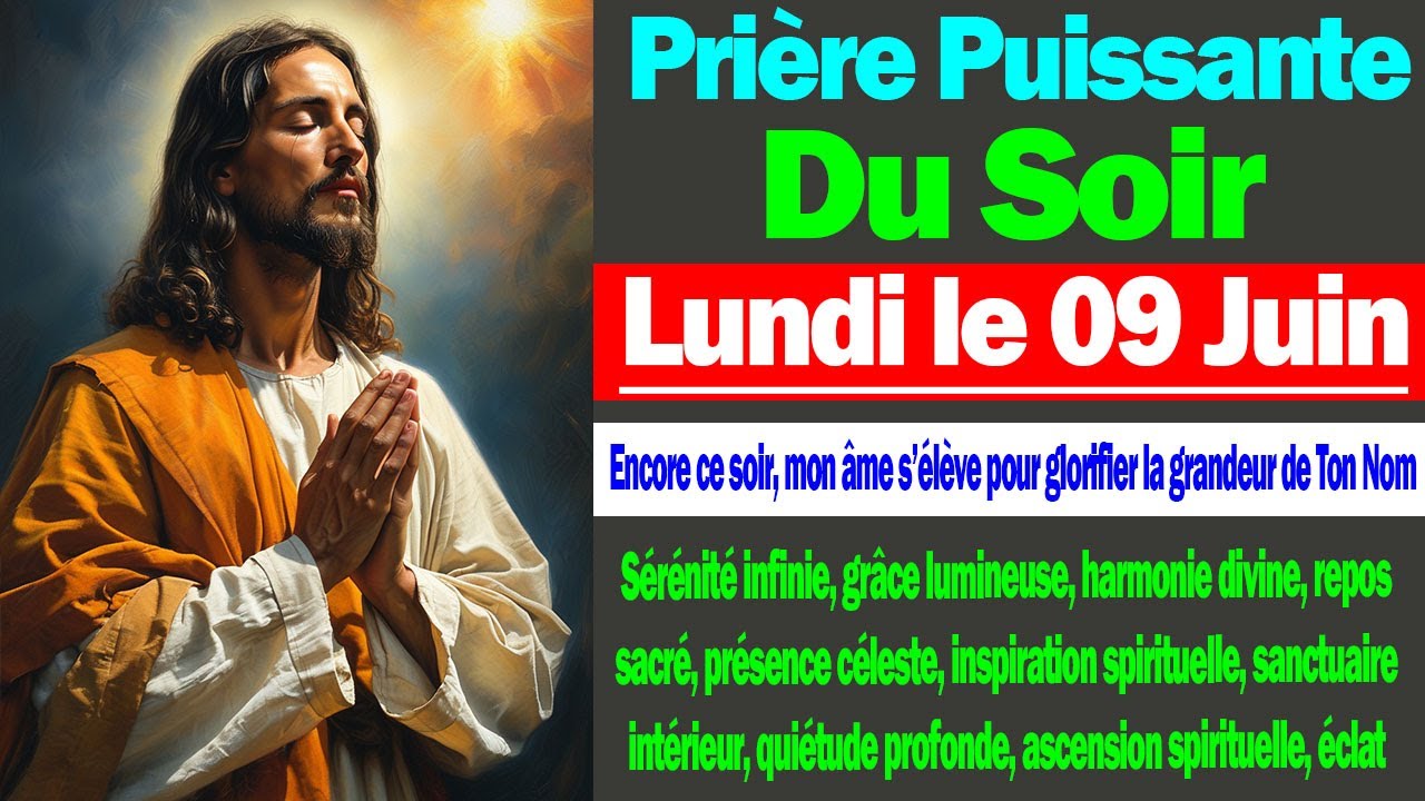 🙏 PRIERE du SOIR | de Lundi le 09 Juin avec Évangile du Jour paroles et Psaumes puissants.